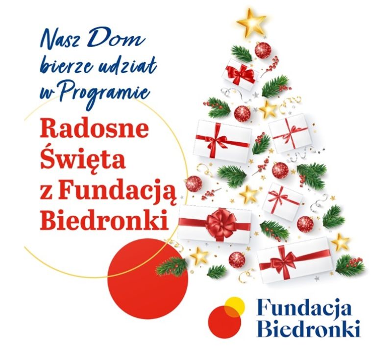 Z radością informujemy, że nasz Dom zakwalifikował się do programu „Radosne Święta z Fundacją Biedronki”!