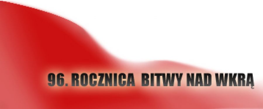 96. Rocznica Bitwy nad Wkrą – 15.08.2016
